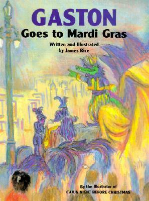 Gaston® Goes to Mardi Gras by James Rice
