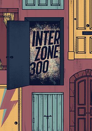 Interzone #300 by Fábio Fernandes, Val Nolan, Carlos Norcia, Lyle Hopwood, Aliya Whiteley, Nick Lowe, Rachael Cupp, Alexander Glass, Noah Lemelson