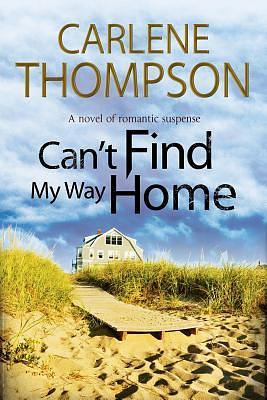 Can't Find My Way Home by Carlene Thompson