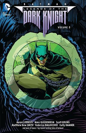 Batman: Legends of the Dark Knight, Volume 5 by Federico Dallocchio, Matthew Dow Smith, Scott Kolins, Marc Guggenheim, Matthew Clark, Doug Wagner, Cully Hamner, Aaron Lopresti, Derec Donovan, Ron Marz, J. Torres