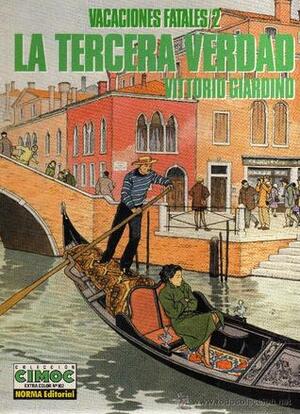 Vacaciones Fatales 2/ Fatal Vacations 2: La Tercera Verdad (Extra Color) (Spanish Edition) by Vittorio Giardino