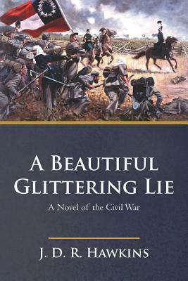 A Beautiful, Glittering Lie by J.D.R. Hawkins