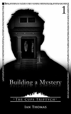 Building a Mystery (The Cups Triptych, #1) by Ian Thomas