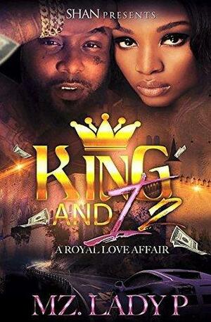 King and I 2: A Royal Love Affair by Mz. Lady P.