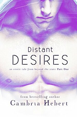 Distant Desires: Part One by Cambria Hebert