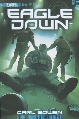 Shadow Squadron: Eagle Down by Carl Bowen