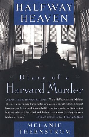 Halfway Heaven: Diary of a Harvard Murder by Melanie Thernstrom