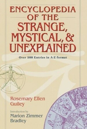 Encyclopedia of the Strange, Mystical, and Unexplained by Rosemary Ellen Guiley