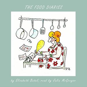 The Food Diaries by Elizabeth Butel