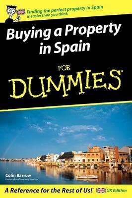 Buying a Property in Spain for Dummies: UK Edition by Colin Barrow
