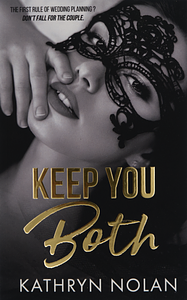 Keep You Both by Kathryn Nolan