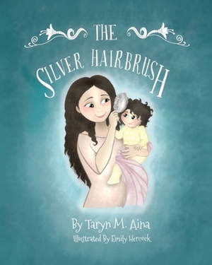 The Silver Hairbrush by Taryn M. Aina