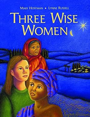 Three Wise Women by Mary Hoffman, Lynn Russell