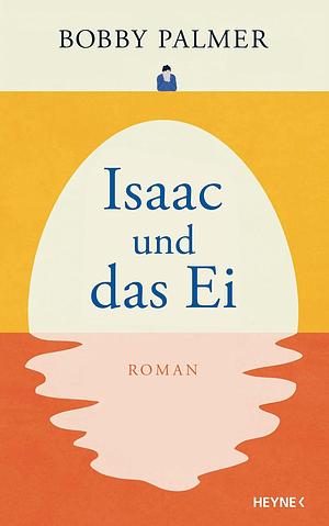 Isaac und das Ei by Bobby Palmer, Felix Mayer