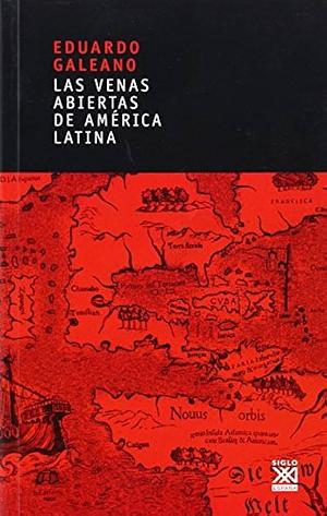 Las venas abiertas de América Latina by Eduardo Galeano