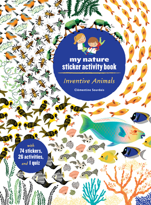 Inventive Animals: My Nature Sticker Activity Book by Clementine Sourdais