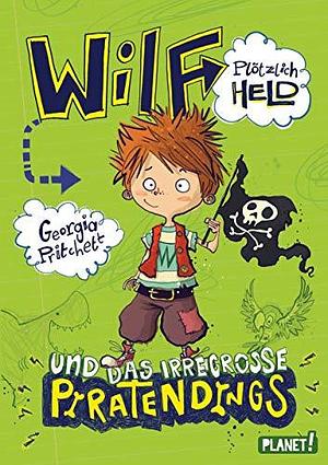 Wilf - plötzlich Held, Band 2: und das irregroße Piratendings by Georgia Pritchett, Georgia Pritchett