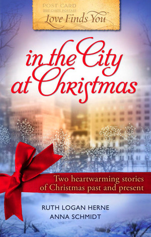 Love Finds You in the City at Christmas by Anna Schmidt, Ruth Logan Herne