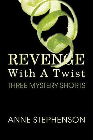 Revenge With A Twist by Anne Stephenson