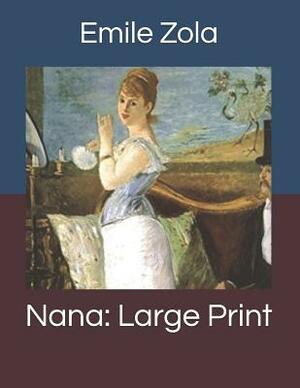 Nana: Large Print by Émile Zola