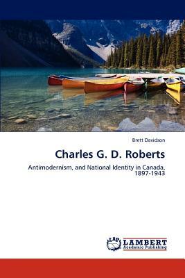 Charles G. D. Roberts by Brett Davidson
