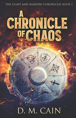 A Chronicle of Chaos by D. M. Cain