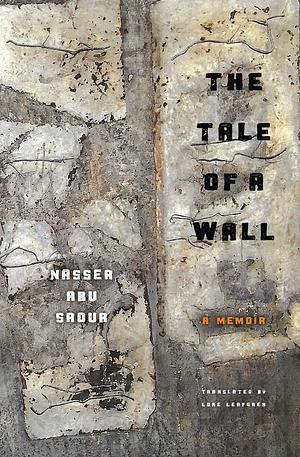 The Tale of a Wall by Nasser Abu Srour