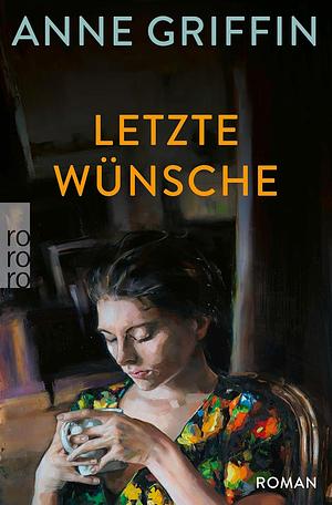 Letzte Wünsche by Anne Griffin