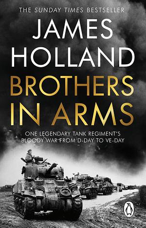 Brothers in Arms by James Holland