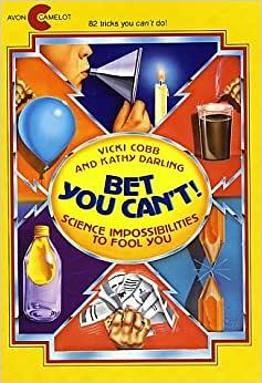 Bet You Can't! Science Impossibilities to Fool You by Kathy Darling, Vicki Cobb