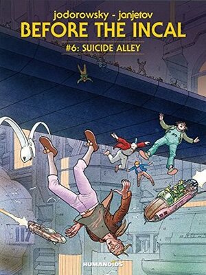 Before the Incal Vol. 6: Suicide Alley by Zoran Janjetov, Alejandro Jodorowsky