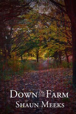 Down on the Farm by Shaun Meeks