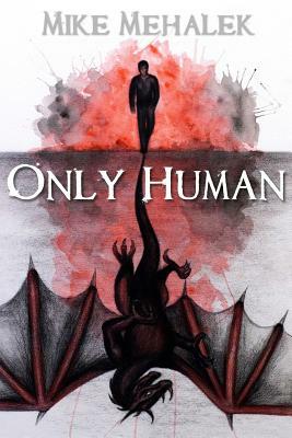 Only Human by Mike Mehalek
