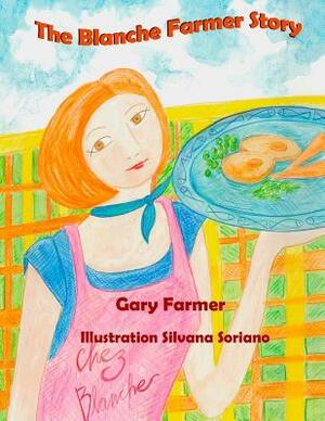 The Blanche Farmer Story by Silvana Soriano, Gary Farmer