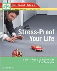 Stress-Proof Your Life (52 Brilliant Ideas): Smart Ways to Relax and Re-energize by Elisabeth Wilson