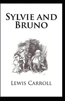 Sylvie And Bruno Illustrated by Lewis Carroll