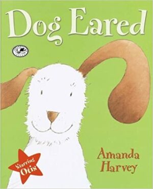 Dog Eared: Starring Otis by Amanda Harvey