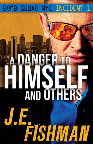 A Danger to Himself and Others by J.E. Fishman