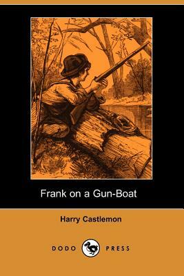 Frank on a Gun-Boat (Dodo Press) by Harry Castlemon