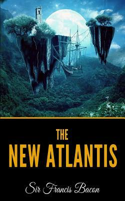 The New Atlantis by Sir Francis Bacon