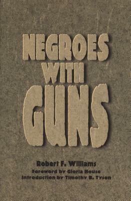 Negroes with Guns by Robert Franklin Williams