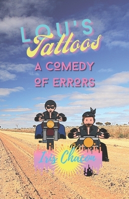 Lou's Tattoos: A Comedy of Errors by Iris Chacon