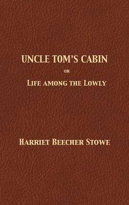 Uncle Tom's Cabin by Harriet Beecher Stowe