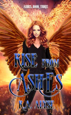 Rise from Ashes by R.A. Alyse
