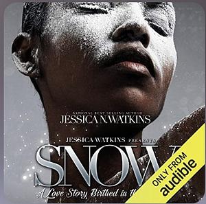 Snow: A Love Story Birthed In The Streets by Jessica N. Watkins