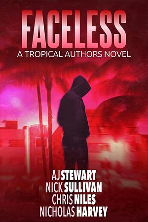 Faceless: A Tropical Authors Novel by Chris Niles, Nick Sullivan, A.J. Stewart, A.J. Stewart