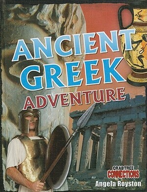 Ancient Greek Adventure by Angela Royston
