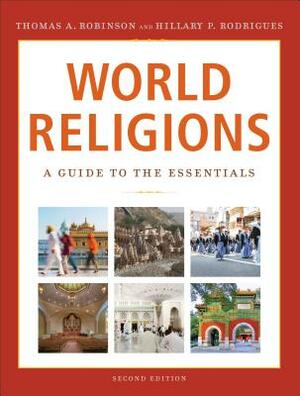 World Religions: A Guide to the Essentials by Thomas a. Robinson, Hillary P. Rodrigues