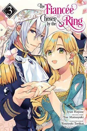 The Fiancee Chosen by the Ring, Vol. 3 by Jyun Hayase, Jyun Hayase