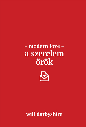 Modern Love: A szerelem örök by Will Darbyshire